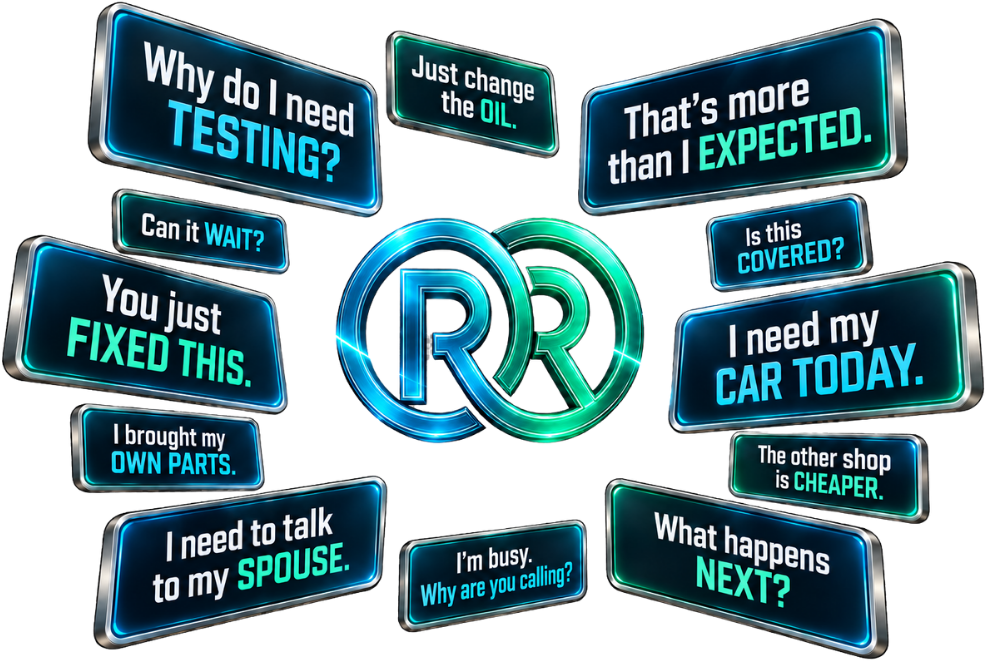 Customer objections a service advisor hears every day: Why do I need testing? Just change the oil. That's more than I expected. Can it wait? You just fixed this. Is this covered? I need my car today. I brought my own parts. The other shop is cheaper. I need to talk to my spouse. I'm busy, why are you calling? What happens next?